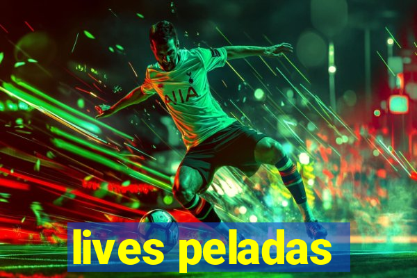 lives peladas