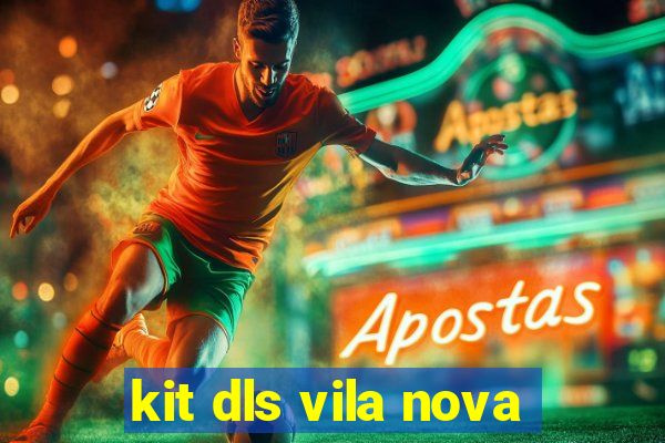 kit dls vila nova