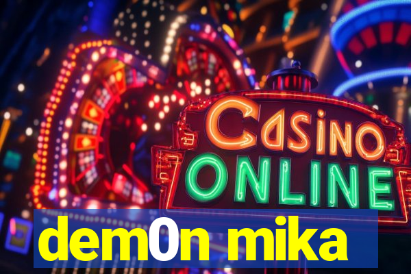 dem0n mika