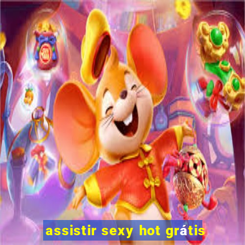 assistir sexy hot grátis