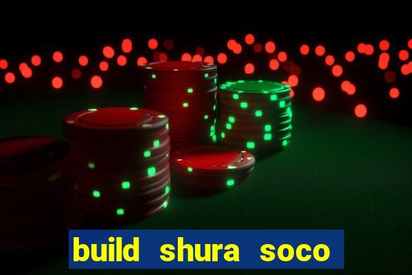build shura soco furac o