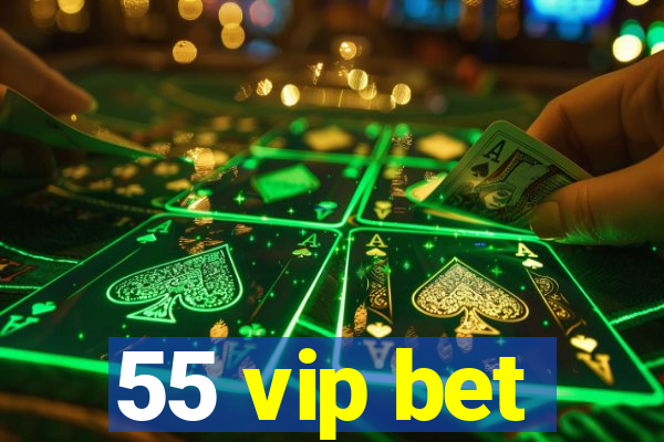 55 vip bet