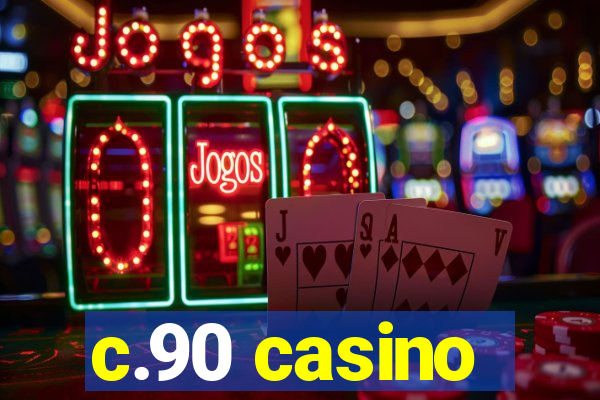 c.90 casino
