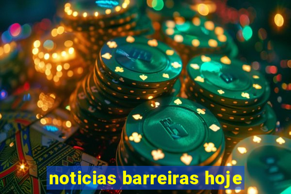 noticias barreiras hoje