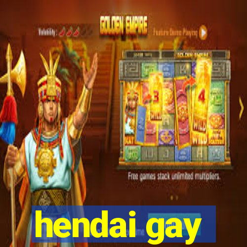hendai gay