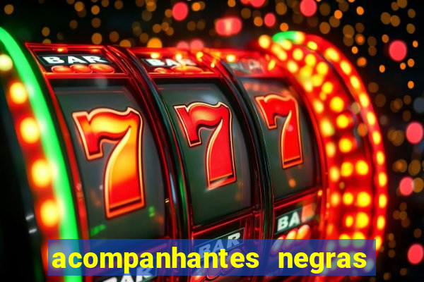 acompanhantes negras em sp