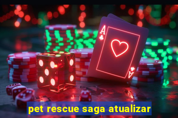 pet rescue saga atualizar