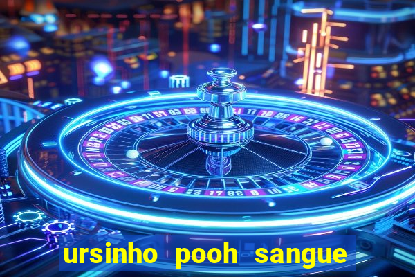 ursinho pooh sangue e mel 2 assistir online dublado