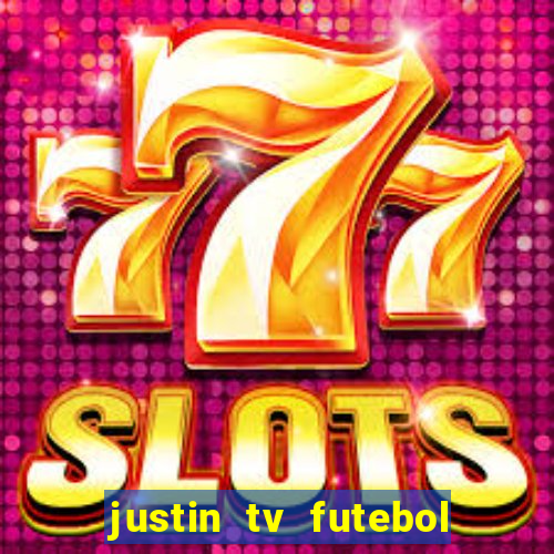 justin tv futebol ao vivo