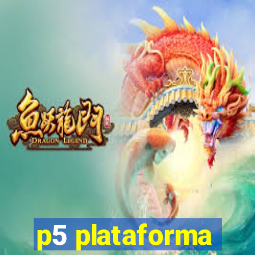p5 plataforma