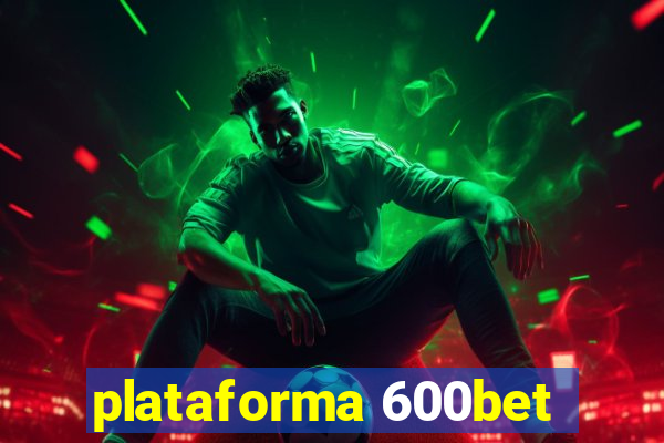 plataforma 600bet