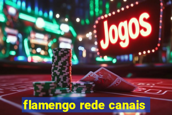 flamengo rede canais