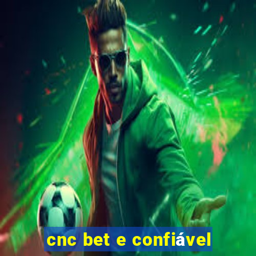 cnc bet e confiável