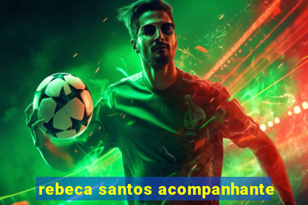 rebeca santos acompanhante