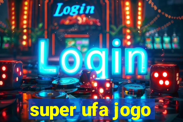 super ufa jogo