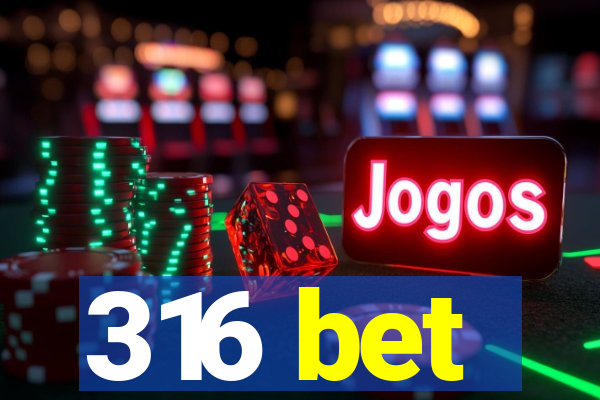 316 bet