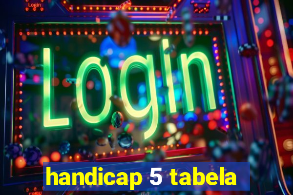 handicap 5 tabela