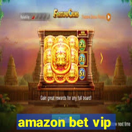 amazon bet vip