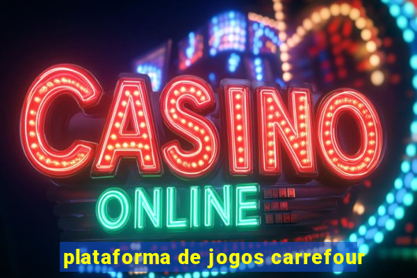 plataforma de jogos carrefour