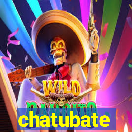 chatubate