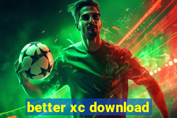 better xc download