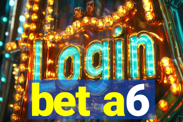 bet a6