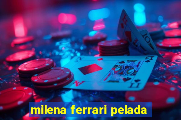 milena ferrari pelada