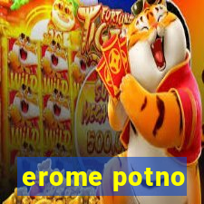 erome potno