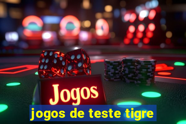 jogos de teste tigre