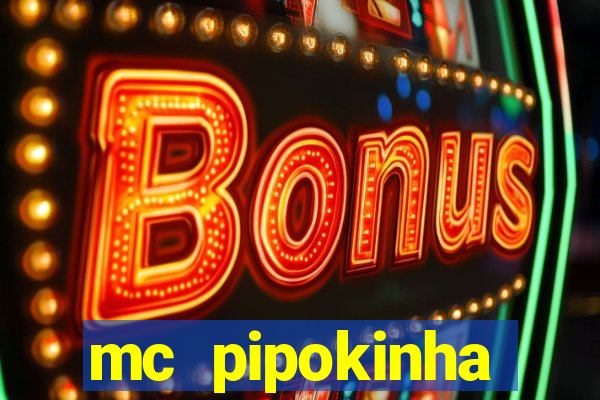 mc pipokinha vazados privacy
