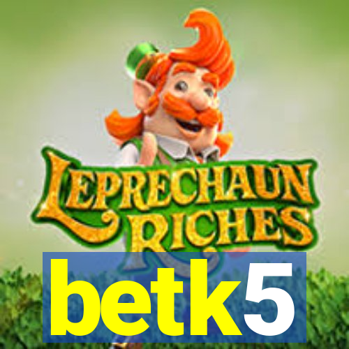 betk5