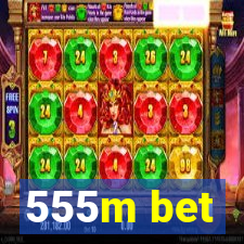 555m bet
