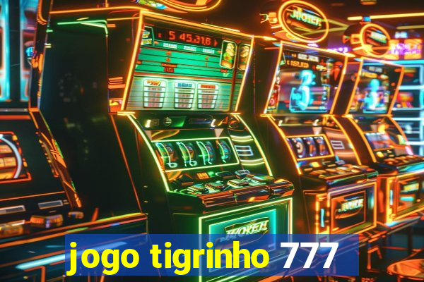 jogo tigrinho 777
