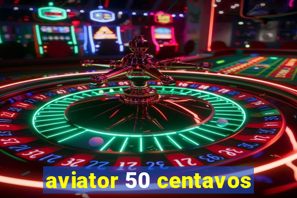 aviator 50 centavos