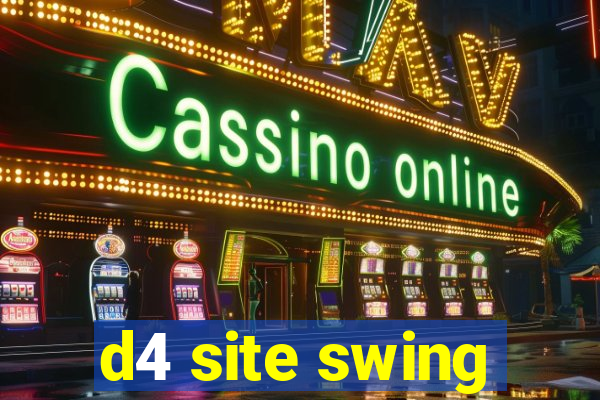 d4 site swing