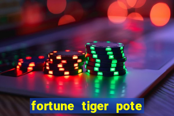 fortune tiger pote de ouro