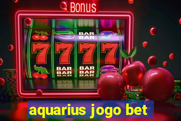 aquarius jogo bet