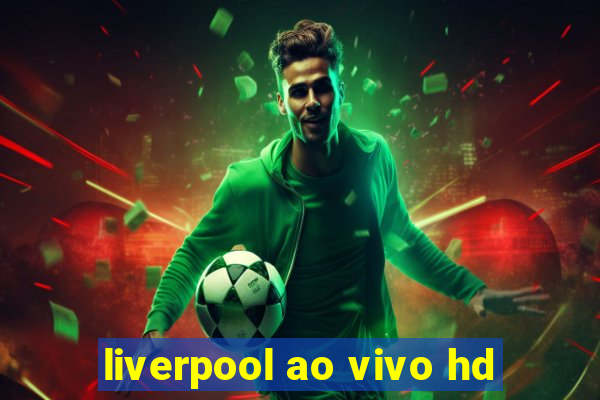 liverpool ao vivo hd