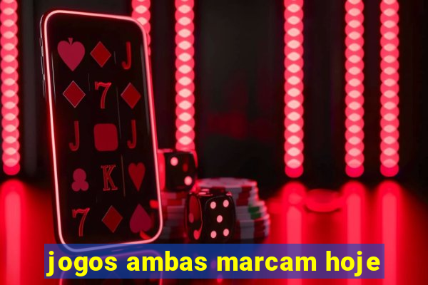 jogos ambas marcam hoje