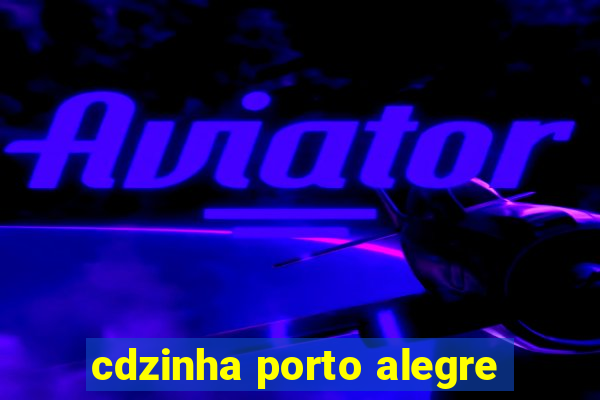 cdzinha porto alegre