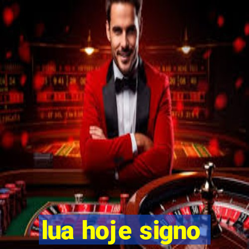 lua hoje signo