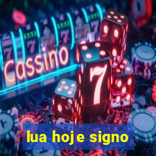 lua hoje signo