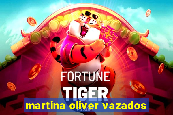 martina oliver vazados