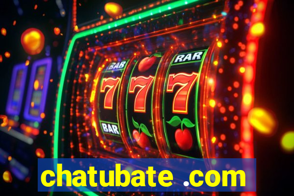 chatubate .com
