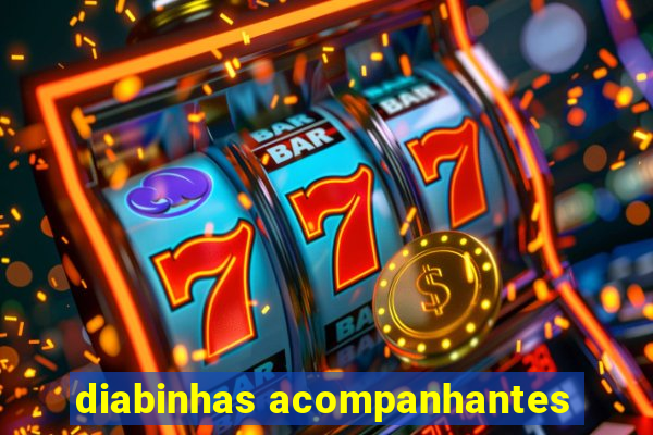 diabinhas acompanhantes
