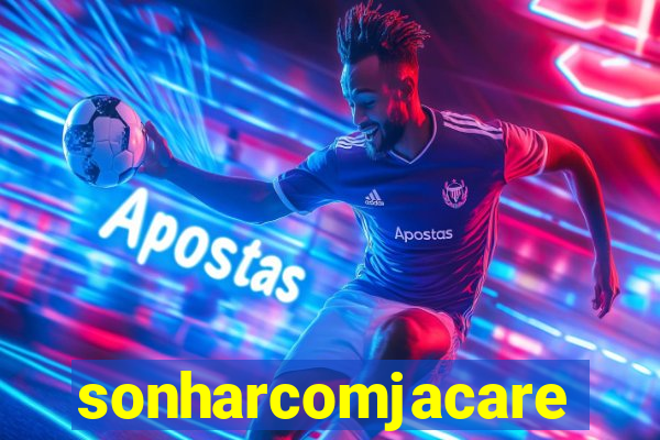 sonharcomjacare