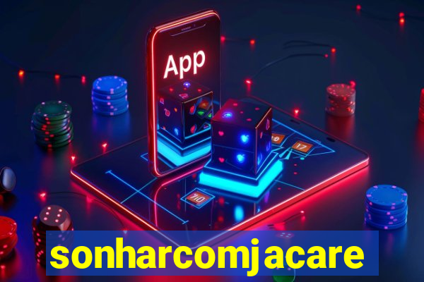 sonharcomjacare