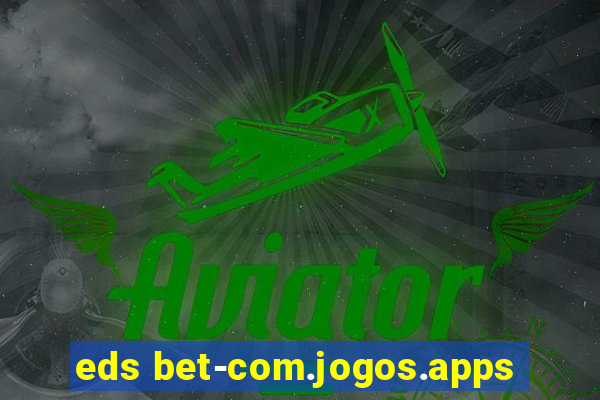 eds bet-com.jogos.apps
