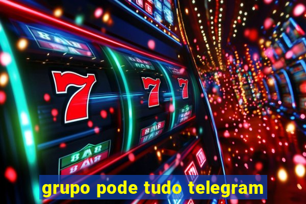 grupo pode tudo telegram
