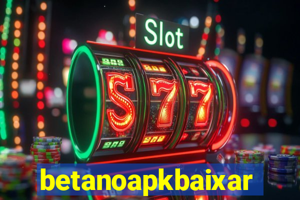 betanoapkbaixar